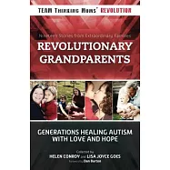 Revolutionary Grandparents: Generations Healing Autism with Love and Hope