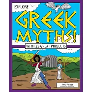 Explore Greek Myths!: With 25 Great Projects