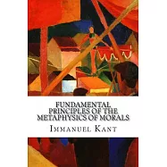 Fundamental Principles of the Metaphysics of Morals