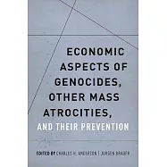 Economic Aspects of Genocides, Other Mass Atrocities, and Their Prevention