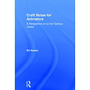 Craft Notes for Animators: A Perspective on a 21st Century Career