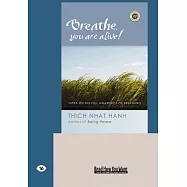 Breathe, You Are Alive!: The Sutra on the Full Awareness of Breathing: Easyread Large Edition