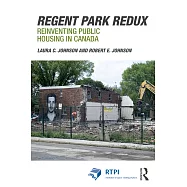 Regent Park Redux: Reinventing Public Housing in Canada