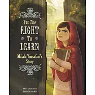 For the Right to Learn: Malala Yousafzai’s Story