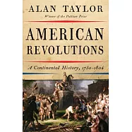 American Revolutions: A Continental History, 1750-1804