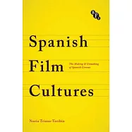 Spanish Film Cultures: The Making and Unmaking of Spanish Cinema