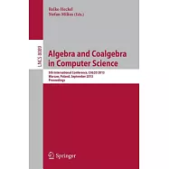 Algebra and Coalgebra in Computer Science: 5th International Conference, Calco 2013, Warsaw, Poland, September 3-6, 2013, Procee