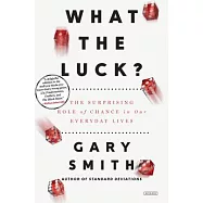 What the Luck?: The Surprising Role of Chance in Our Everyday Lives