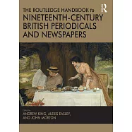 The Routledge Handbook to Nineteenth-Century British Periodicals and Newspapers