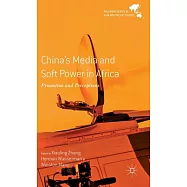 China’s Media and Soft Power in Africa: Promotion and Perceptions