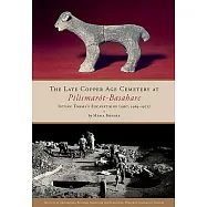 The Late Copper Age Cemetery at Pilismarot-Basaharc: Istvan Torma’s Excavations (1967, 1969-1972)