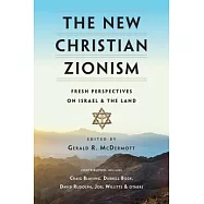 The New Christian Zionism: Fresh Perspectives on Israel and the Land