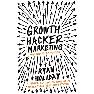 Growth Hacker Marketing: A Primer on the Future of PR, Marketing and Advertising