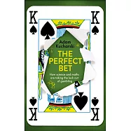 The Perfect Bet: How Science and Maths are Taking the Luck Out of Gambling