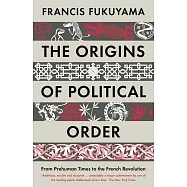 The Origins of Political Order: From Prehuman Times to the French Revolution
