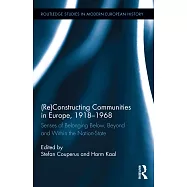 Re-Constructing Communities in Europe 1918-1968: Senses of Belonging Below, Beyond and Within the Nation-State