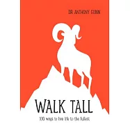 Walk Tall: 100 Ways to Live Life to the Fullest