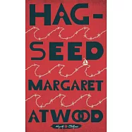 Hag-Seed: William Shakespeare’s the Tempest Retold: A Novel