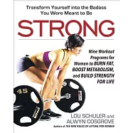 Strong: Nine Workout Programs for Women to Burn Fat, Boost Metabolism, and Build Strength for Life
