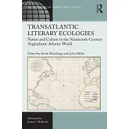 Transatlantic Literary Ecologies: Nature and Culture in the Nineteenth-Century Anglophone Atlantic World