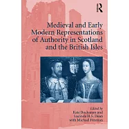 Medieval and Early Modern Representations of Authority in Scotland and the British Isles
