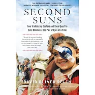 Second Suns: Two Trailblazing Doctors and Their Quest to Cure Blindness, One Pair of Eyes at a Time