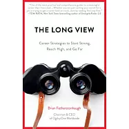 The Long View: Career Strategies to Start Strong, Reach High, and Go Far