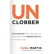 Unclobber: Rethinking Our Misuse of the Bible on Homosexuality