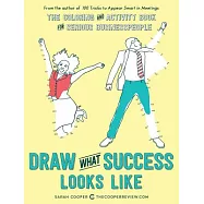 Draw What Success Looks Like: The Coloring and Activity Book for Serious Businesspeople