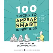 100 Tricks to Appear Smart in Meetings: How to Get by Without Even Trying