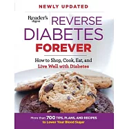 Reverse Diabetes Forever: How to Shop, Cook, Eat, and Live Well With Diabetes