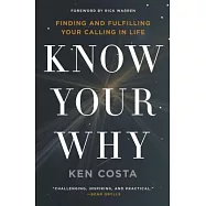 Know Your Why: Finding and Fulfilling Your Calling in Life