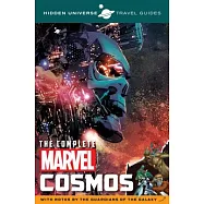The Complete Marvel Cosmos: With Notes by the Guardians of the Galaxy
