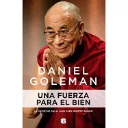 Una fuerza para el bien / A Force for Good: La Vision Del Dalai Lama Para Nuestro Mundo / the Dalai Lama&rsquo;s Vision for