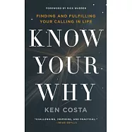 Know Your Why: Finding and Fulfilling Your Calling in Life