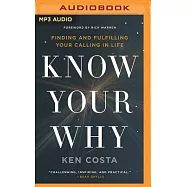 Know Your Why: Finding and Fulfilling Your Calling in Life