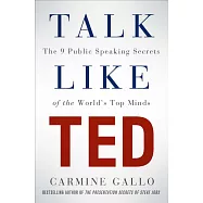 Talk Like Ted: The 9 Public Speaking Secrets of the World’s Top Minds