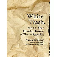 White Trash: The 400-Year Untold History of Class in America