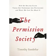 The Permission Society: How the Ruling Class Turns Our Freedoms into Privileges and What We Can Do About It