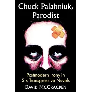 Chuck Palahniuk, Parodist: Postmodern Irony in Six Transgressive Novels