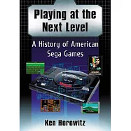 Playing at the Next Level: A History of American Sega Games