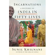 Incarnations: A History of India in Fifty Lives