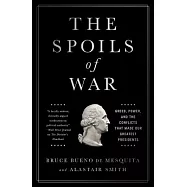 The Spoils of War: Greed, Power, and the Conflicts That Made Our Greatest Presidents