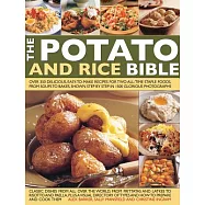 The Potato and Rice Bible: Over 350 Delicious, Easy-To-Make Recipes for Two All-Time Staple Foods, from Soups to Bakes