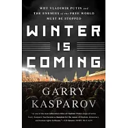 Winter Is Coming: Why Vladimir Putin and the Enemies of the Free World Must Be Stopped