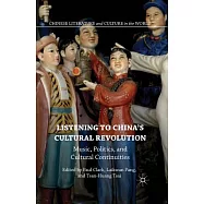 Listening to China’s Cultural Revolution: Music, Politics, and Cultural Continuities