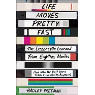 Life Moves Pretty Fast: The Lessons We Learned from Eighties Movies and Why We Don’t Learn Them from Movies Anymore