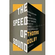 The Speed of Sound: Breaking the Barriers Between Music and Technology: a Memoir