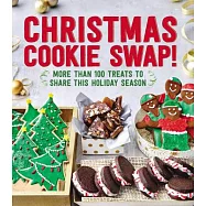 Christmas Cookie Swap!: More Than 100 Treats to Share This Holiday Season