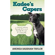 Kadee&rsquo;s Capers: A Whimsical Journey Through Life As Seen Through the Eyes of a Puppy Dog
